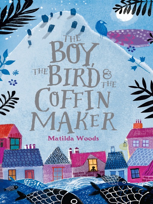Title details for The Boy, the Bird & the Coffin Maker by Matilda Woods - Available
